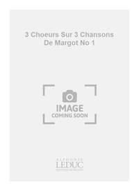 MIGOT GEORGES 3 CHOEURS SUR 3 CHANSONS DE MARGOT NO 1 2 PT FEMALE & PF