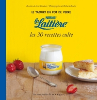 LE YAOURT EN POT DE VERRE NESTLE LA LAITIERE, LES 30 RECETTES CULTE