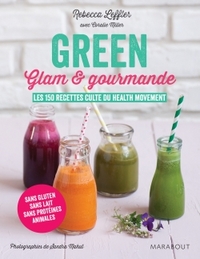 GREEN GLAM ET GOURMANDE - LES 150 RECETTES CULTE DU HEALTH MOVEMENT