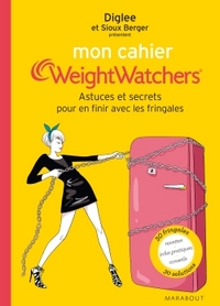 Mon cahier Weight Watchers - Astuces et secrets pour en finir avec les fringales
