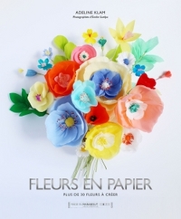 FLEURS EN PAPIER - POUR FLEURIR AVEC DELICATESSE VOTRE INTERIEUR