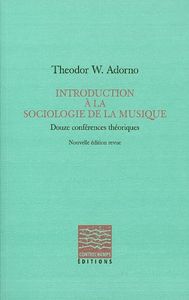 INTRODUCTION A LA SOCIOLOGIE DE LA MUSIQUE - DOUZE CONFERENCES THEORIQUES