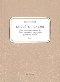 EN QUETE D'UN NOM - ECHO A QUELQUES CITATIONS DE A LA RECHERCHE DU TEMPS PERDU PAR MARCEL PROUST