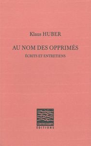 AU NOM DES OPPRIMES - ECRITS ET ENTRETIENS