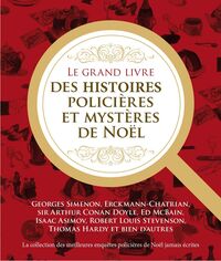 LE GRAND LIVRE DES HISTOIRES POLICIERES ET DES MYSTERES DE NOEL - LA COLLECTION DES MEILLEURES ENQUE