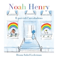 Noah Henry : E poi vidi l'arcobaleno