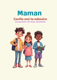 MAMAN CONFIE-MOI TA MEMOIRE