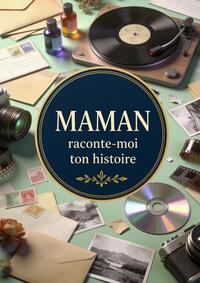 Maman raconte-moi ton histoire