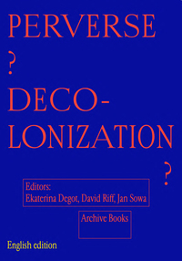PERVERSE DECOLONIZATION?