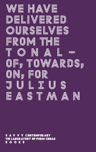 WE HAVE DELIVERED OURSELVES FROM THE TONAL - OF, TOWARDS, ON, FOR JULIUS EASTMAN