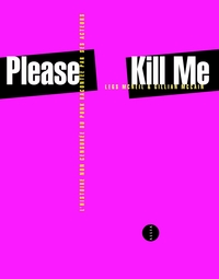PLEASE KILL ME - L'HISTOIRE NON CENSUREE DU PUNK...