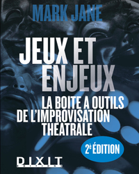 JEUX ET ENJEUX - LA BOITE A OUTILS DE L'IMPROVISATION THEATRALE