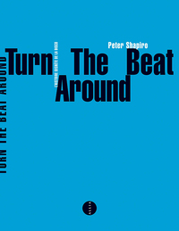 TURN THE BEAT AROUND - L'HISTOIRE SECRETE DE LA DISCO