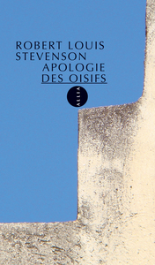 UNE APOLOGIE DES OISIFS SUIVI DE CAUSERIE ET CAUSEURS