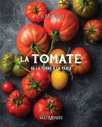 LA TOMATE. DE LA TERRE A LA TABLE