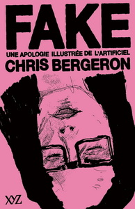 FAKE. UNE APOLOGIE ILLUSTREE DE L'ARTIFICIEL