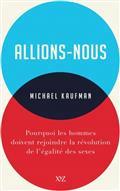 ALLIONS-NOUS. POURQUOI LES HOMMES DOIVENT REJOINDRE LA REVOLUTION