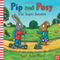 PIP AND POSY THE SUPER SCOOTER