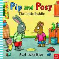 Pip and Posy: The Little Puddle