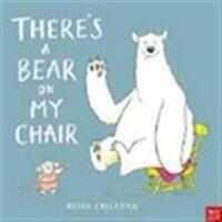 THERE'S A BEAR ON MY CHAIR