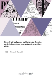 Recueil périodique de législation, de doctrine et de jurisprudence en matière de procédure civile