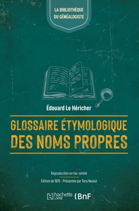 GLOSSAIRE ETYMOLOGIQUE DES NOMS PROPRES DE FRANCE ET D'ANGLETERRE (ED.1870)