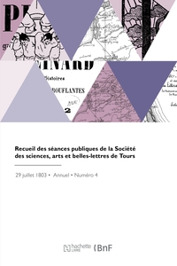 Recueil des séances publiques de la Société des sciences, arts et belles-lettres de Tours