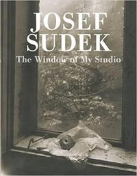 Josef Sudek: The Window of My Studio /anglais