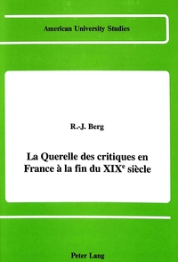 LA QUERELLE DES CRITIQUES EN FRANCE A LA FIN DU XIXE SIECLE