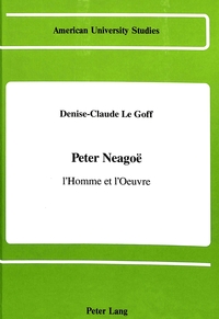 PETER NEAGOO, L'HOMME ET L'OEUVRE