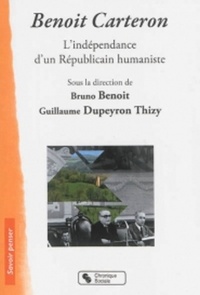 Benoit Carteron l'indépendance d'un républicain humaniste, 1908-1996