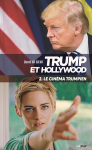 Trump et Hollywood (2. Le cinéma trumpien et anti-Trump)