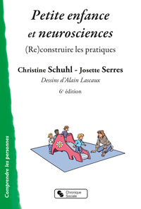 PETITE ENFANCE ET NEUROSCIENCES - (RE)CONSTRUIRE LES PRATIQUES