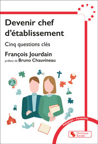 DEVENIR CHEF D'ETABLISSEMENT - CINQ QUESTIONS CLES