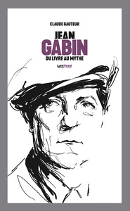 Jean Gabin, du livre au mythe