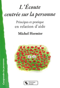 ECOUTE CENTREE SUR LA PERSONNE (L') - PRINCIPES ET PRATIQUE EN RELATION D'AIDE