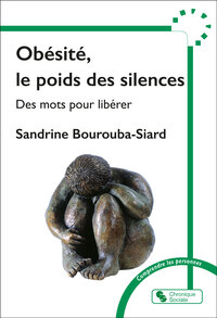 OBESITE, LE POIDS DES SILENCES - DES MOTS POUR LIBERER