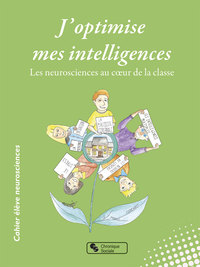 J'OPTIMISE MES INTELLIGENCES - LES NEUROSCIENCES AU COEUR DE LA CLASSE