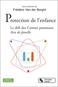 PROTECTION DE L'ENFANCE - LE DEFI DES CENTRES PARENTAUX - AIRE DE FAMILLE