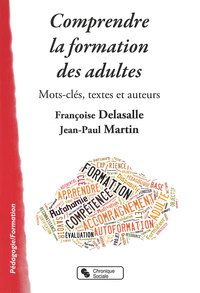COMPRENDRE LA FORMATION DES ADULTES - MOTS-CLES, TEXTES ET AUTEURS