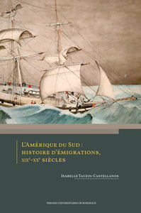 L’Amérique du Sud, histoire d’émigrations, XIXe-XXe siècles