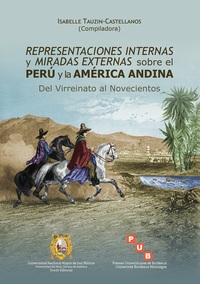 Representaciones internas y miradas externas sobre el Perú y la América Andina