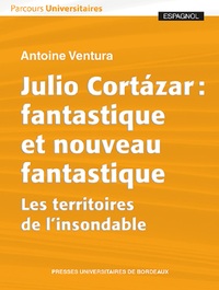 Julio Cortázar : fantastique et nouveau fantastique