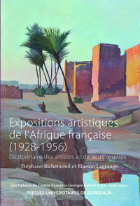 EXPOSITIONS ARTISTIQUES DE L AFRIQUE FRANCAISE (1928-1956) - DICTIONNAIRE DES ARTISTES ET DE LEURS O