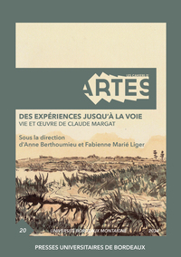 DES EXPERIENCES JUSQUA LA VOIE - VIE ET OEUVRE DE CLAUDE MARGAT