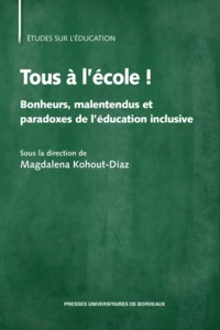 TOUS A L'ECOLE ! - BONHEURS, MALENTENDUS ET PARADOXES DE L'EDUCATION INCLUSIVE
