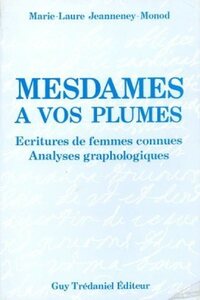 MESDAMES A VOS PLUMES - ECRITURE DE FEMMES CONNUES ANALYSES GRAPHOLOGIQUES