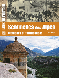 SENTINELLES DES ALPES. CITADELLES ET FORTIFICATIONS