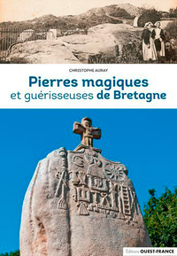 PIERRES MAGIQUES ET GUERISSEUSES DE BRETAGNE