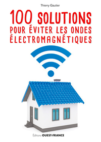 100 solutions pour éviter les ondes électromagnétiques